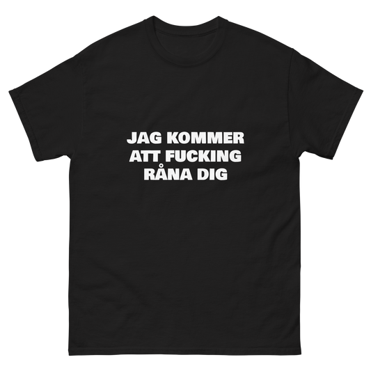 Jag kommer att fucking råna dig