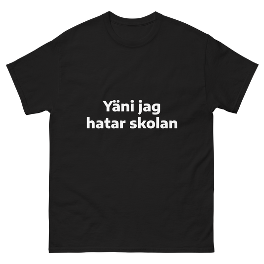 Yäni jag hatar skolan