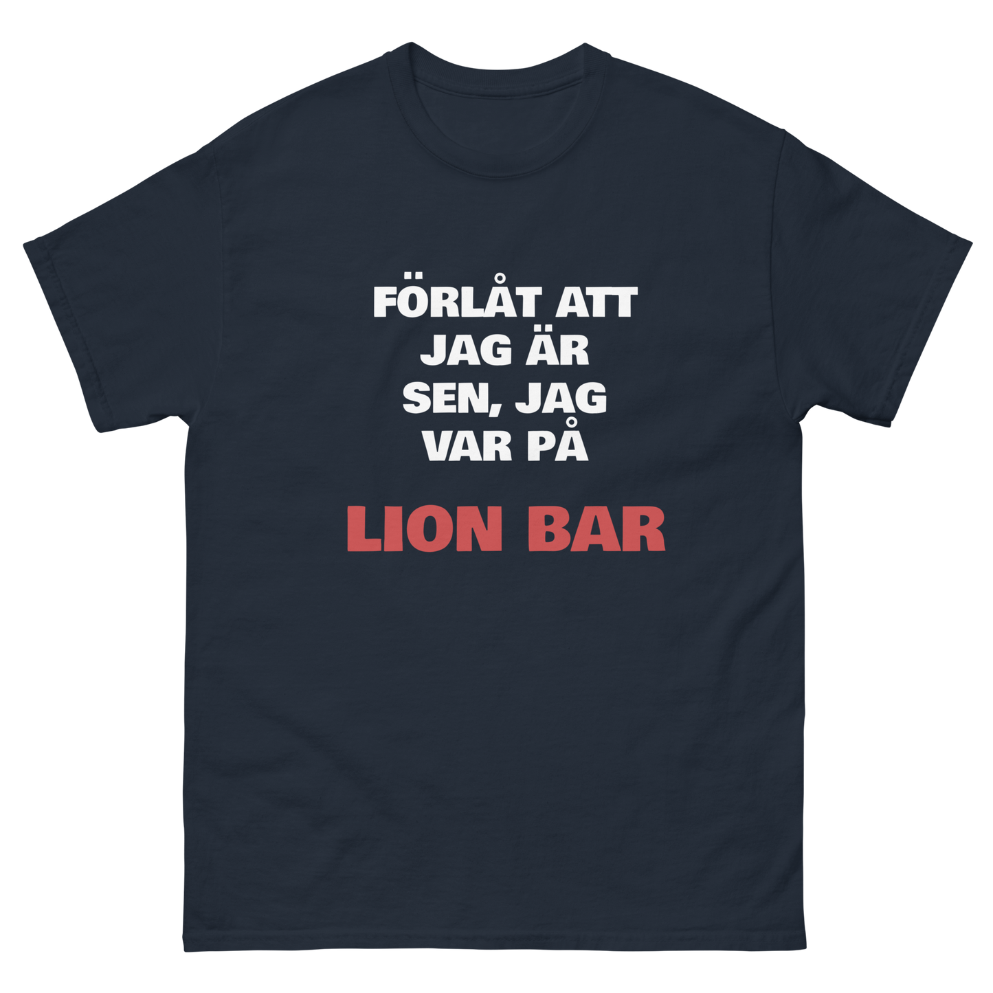 Förlåt att jag är sen, jag var på Lion Bar